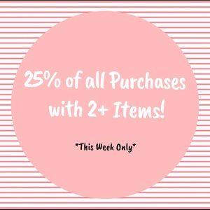 25% of all purchases with 2 items or more!